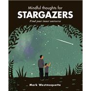 Mindful Thoughts for Stargazers Find your inner universe