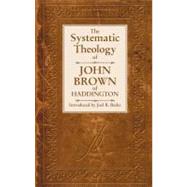 The Systematic Theology of John Brown Haddington
