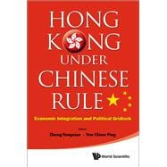 Hong Kong Under Chinese Rule: Economic Integration and Political Gridlock