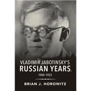 Vladimir Jabotinsky's Russian Years, 1900-1925