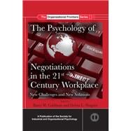 The Psychology of Negotiations in the 21st Century Workplace: New Challenges and New Solutions