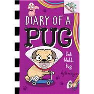 Get Well, Pug: A Branches Book (Diary of a Pug #12)