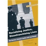 Racializing Justice, Disenfranchising Lives The Racism, Criminal Justice, and Law Reader