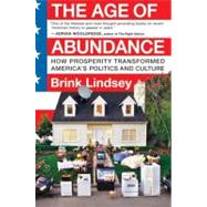 The Age of Abundance: How Prosperity Transformed America's Politics and Culture