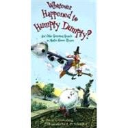 Whatever Happened to Humpty Dumpty? : And Other Surprising Sequels to Mother Goose Rhymes