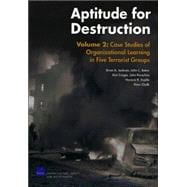 Aptitude for Destruction, Volume 2 : Case Studies of Organizational Learning in Five Terrorist Groups