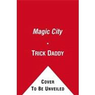 Magic City : Trials of a Native Son