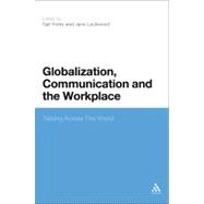 Globalization, Communication and the Workplace Talking Across The World