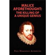 Malice Aforethought : The Killing of a Unique Genius
