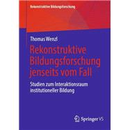 Rekonstruktive Bildungsforschung jenseits vom Fall