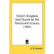Christ's Kingdom And Church In The Nineteenth Century 1901