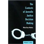 The Contexts of Juvenile Justice Decision Making