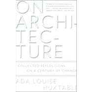 On Architecture Collected Reflections on a Century of Change