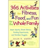 365 Activities for Fitness, Food, and Fun for the Whole Family