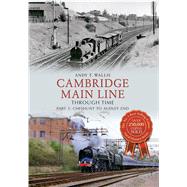 Cambridge Main Line Through Time Part 1 Cheshunt to Audley End