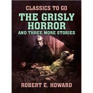 The Grisly Horror and three more stories