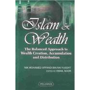 Islam & Wealth: The Balanced Approach to Wealth Creation, Accumulation and Distribution