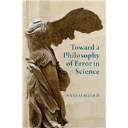Toward a Philosophy of Error in Science