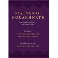 Sayings of Gorakhnath Annotated Translation of the Gorakh Bani