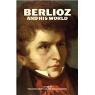 Berlioz and His World