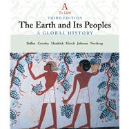 The Earth and Its People A Global History, Volume A: To 1200