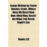 Songs Written by Taylor Rhodes : Cryin', Where Does My Heart Beat Now, Blind Man, Kissin' the Wind, Full Circle, Angel's Eye
