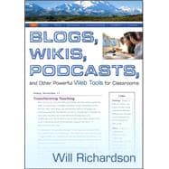 Blogs, Wikis, Podcasts, and Other Powerful Web Tools for Classrooms