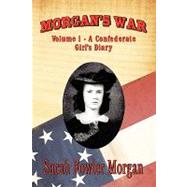 Morgan's War : Volume 1 - A Confederate Girl's Diary