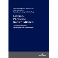 Lexeme, Phraseme, Konstruktionen - Aktuelle Beitraege Zu Lexikologie Und Phraseologie