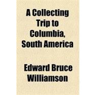 A Collecting Trip to Columbia, South America