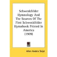 Schwenkfelder Hymnology And The Sources Of The First Schwenkfelder Hymnbook Printed In America