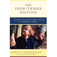 The Four-Thirds Solution Solving the Child-Care Crisis in America Today