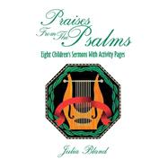 Praises from the Psalms : Eight Children's Sermons with Activity Pages