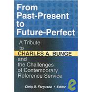 From Past-Present to Future-Perfect: A Tribute to Charles A. Bunge and the Challenges of Contemporary Reference Service