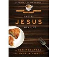 Who is Jesus... Really? A Dialogue on God, Man, and Grace