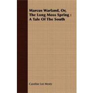 Marcus Warland, or, the Long Moss Spring : A Tale of the South
