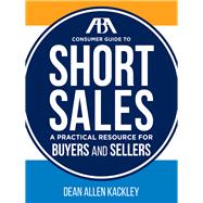 The ABA Consumer Guide to Short Sales A Practical Resource for Buyers and Sellers