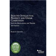 Selected Intellectual Property and Unfair Competition Statutes, Regulations, and Treaties 2017