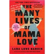 The Many Lives of Mama Love (Oprah's Book Club) A Memoir of Lying, Stealing, Writing, and Healing