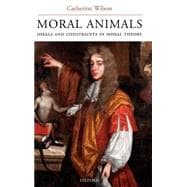 Moral Animals Ideals and Constraints in Moral Theory