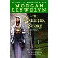 The Greener Shore A Novel of the Druids of Hibernia