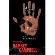 Alone with the Horrors : The Great Short Fiction of Ramsey Campbell 1961-1991