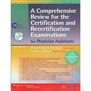 A Comprehensive Review for the Certification and Recertification Examinations for Physician Assistants Published in Collaboration with AAPA and PAEA (formerly APAP)