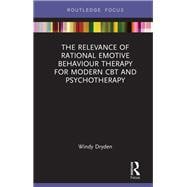 The Relevance of Rational Emotive Behaviour Therapy for Modern CBT and Psychotherapy