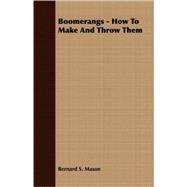 Boomerangs - How to Make and Throw Them