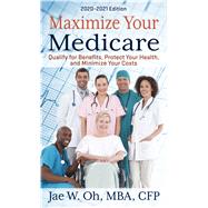 Maximize Your Medicare - 2020-2021 Edition
