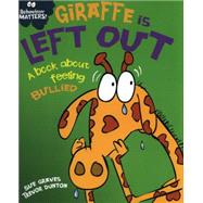 Giraffe Is Left Out - a Book About Feeling Bullied
