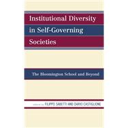 Institutional Diversity in Self-Governing Societies The Bloomington School and Beyond