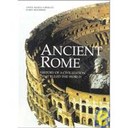 Ancient Rome : History of a Civilization That Ruled the World