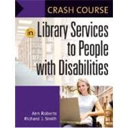 Crash Course in Library Services to People With Disabilities